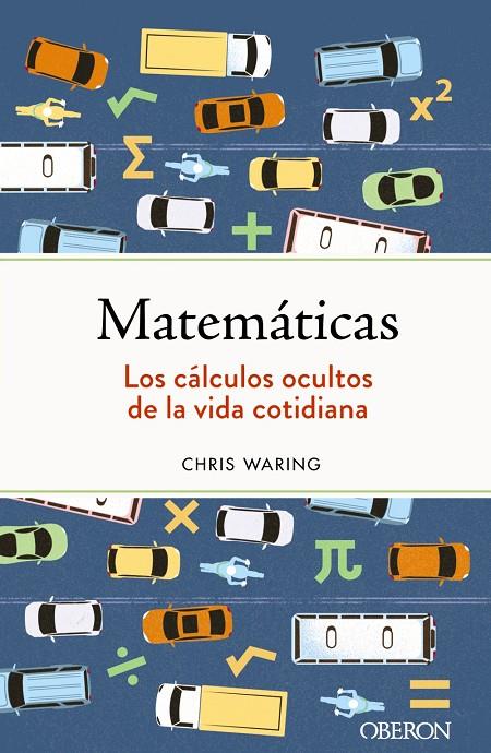 Matemáticas : los cálculos ocultos de la vida cotidiana | 9788441547155 | Chris Waring