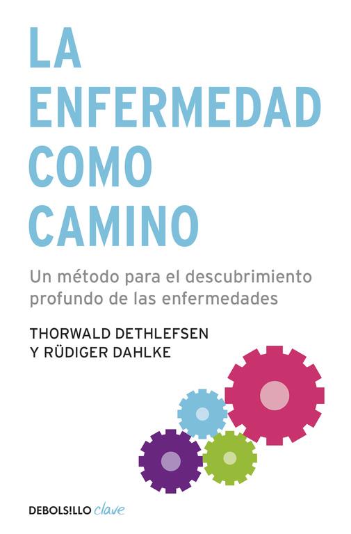 La enfermedad como camino | 9788499083551 | Thorwald Dethlefsen ; Rüdiger Dahlke