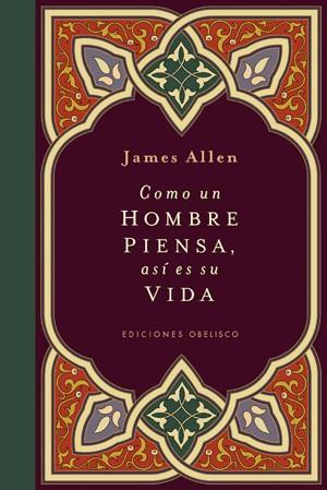 Como un hombre piensa, así es su vida | 9788497775694 | Jame Allen 