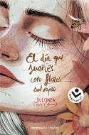 El día que sueñes con flores salvajes (El dia que...; 1) | 9788417821326 | Dulcinea (Paola Calasanz)