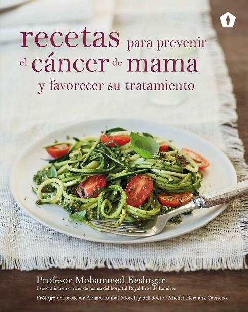 Recetas para prevenir el cáncer de mama y favorecer su tratamiento | 9788416407170 | Mohammed Keshtgar