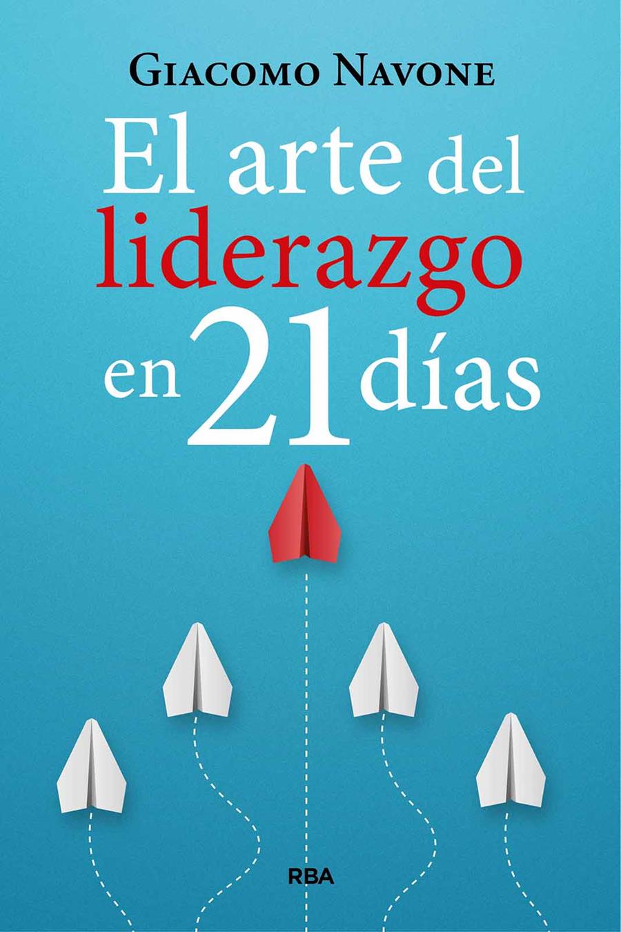 El arte del liderazgo en 21 días | 9788411326254 | Giacomo Navone