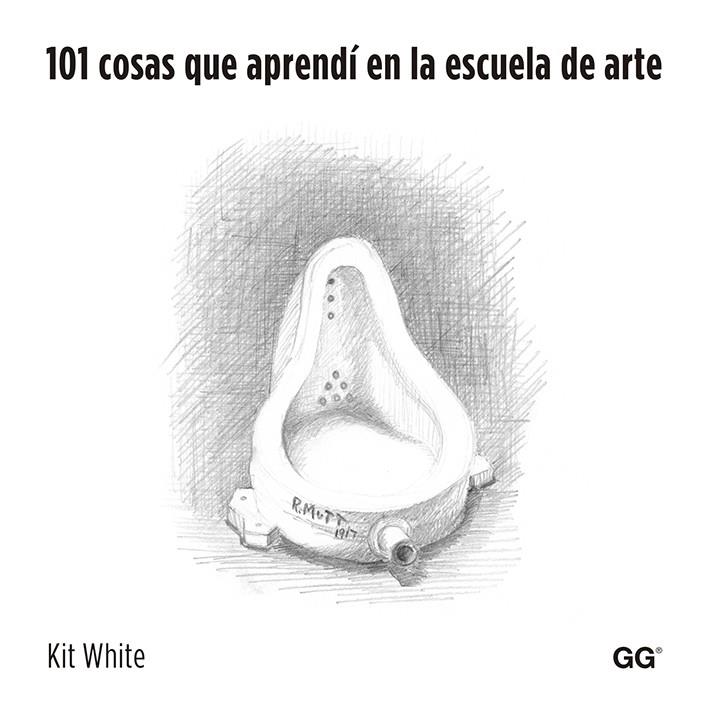 101 cosas que aprendí en la escuela de arte | 9788425225970 | Kit White