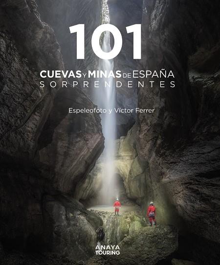 101 cuevas y minas de España sorprendentes | 9788491584520 | Víctor Mauricio Ferrer Rico