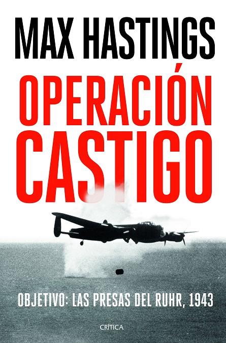 Operación Castigo : objetivo las presas del Ruhr,  1943 | 9788491993384 | Max Hastings