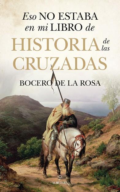 Eso no estaba en mi libro de historia de las cruzadas | 9788410521759 | Bocero de la Rosa