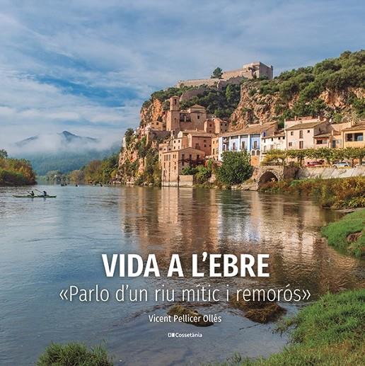 Vida a l'Ebre | 9788413563046 | Vicent Pellicer Ollés