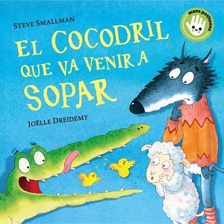 El cocodril que va venir a sopar | 9788448858100 | Steve Smallman ; Joëlle Dreidemy