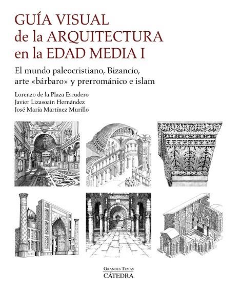 Guía visual de la arquitectura en la Edad Media 1 | 9788437646121 | Lorenzo de la Plaza Escudero ; Javier Lizasoain Hernández ; José M. Martínez Murillo