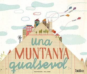 Una muntanya qualsevol | 9788416003952 | Fran Pintadera ; Txell Darné