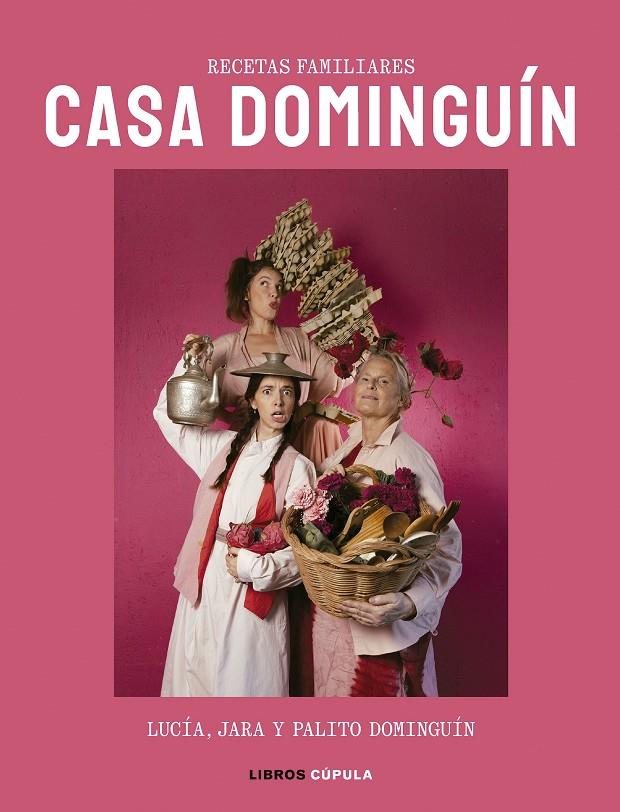 Casa Dominguín : recetas familiares | 9788448042363 | Lucía Dominguín ; Jara Dominguín ; Palito Dominguín