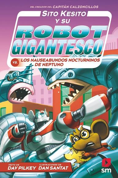 Sito Kesito y su robot gigantesco vs. los naseabundos nocturninos de Neptuno | 9788413921396 | Dav Pilkey ; Dan Santat