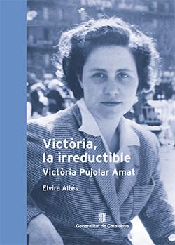 Victòria, la irreductible : Victòria Pujolar Amat | 9788419326522 | Elvira Altés