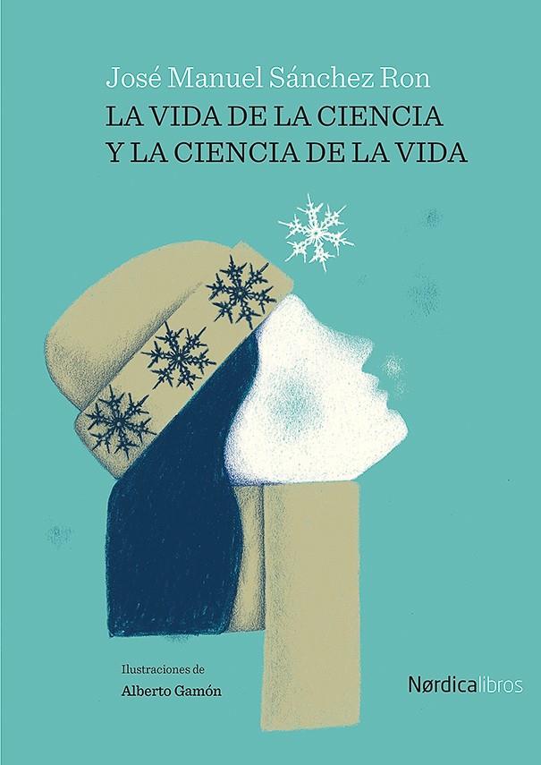 La vida de la ciencia y la ciencia de la vida | 9788418451881 | José Manuel Sánchez Ron ; Alberto Gamón