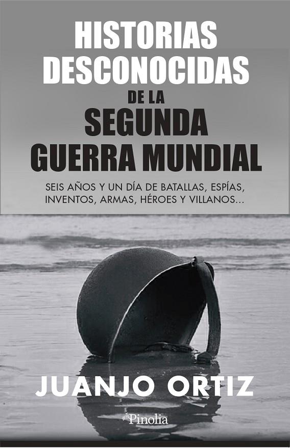 Historias desconocidas de la Segunda Guerra Mundial | 9788418965449 | Juanjo Ortiz