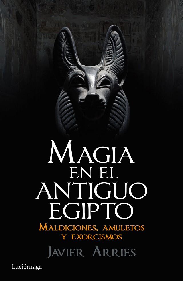 Magia en el Antiguo Egipto | 9788416694181 | Javier Arries