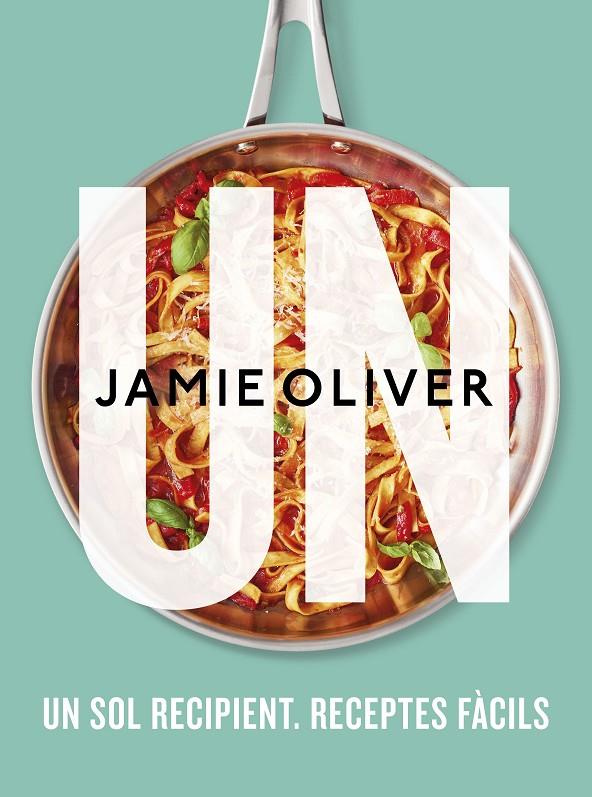 Un: un sol recipient, receptes fàcils | 9788466429757 | Jamie Oliver