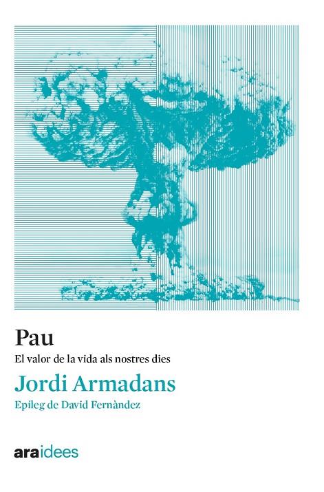 Pau : el valor de la vida als nostres dies | 9788418928536 | Jordi Armadans