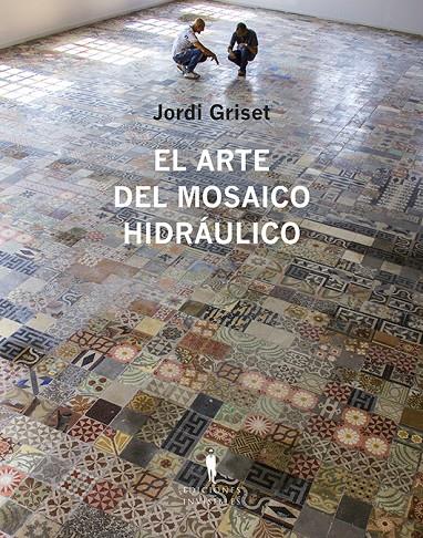 El arte del mosaico hidráulico | 9788412227963 | Jordi Griset Moro