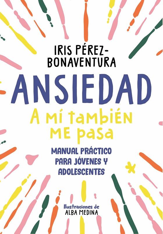 Ansiedad : a mí también me pasa | 9788418688768 | Iris Pérez-Bonaventura