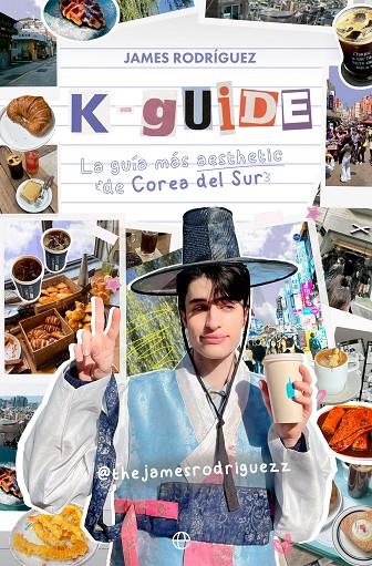 K-Guide : la guía más aesthetic de Corea del Sur | 9788413848440 | James Rodriguez