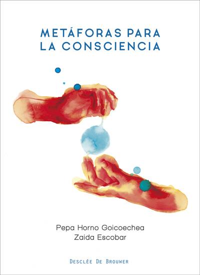 Metáforas para la consciencia | 9788433031266 | Pepa Horno Goicoechea ; Zaida Escobar