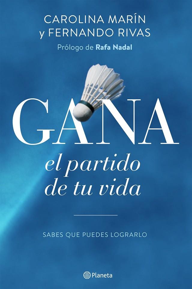 Gana el partido de tu vida | 9788408154914 | Carolina Marín ;  Fernando Rivas