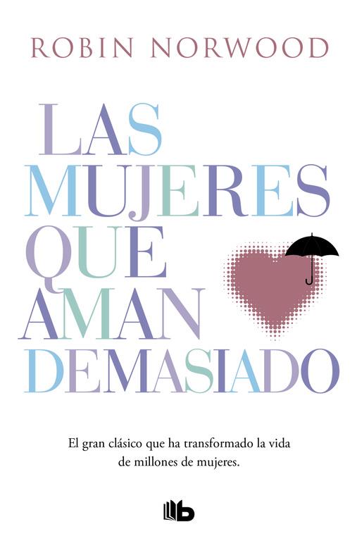 Las mujeres que aman demasiado | 9788490707760 | Robin Norwood