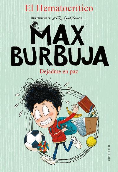 Max Burbuja 1 : Dejadme en paz | 9788417921873 | El Hematocrítico ; Santy Gutiérrez