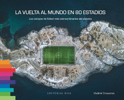 La vuelta al mundo en 80 estadios | 9788410043060 | Vladimir Crescenzo