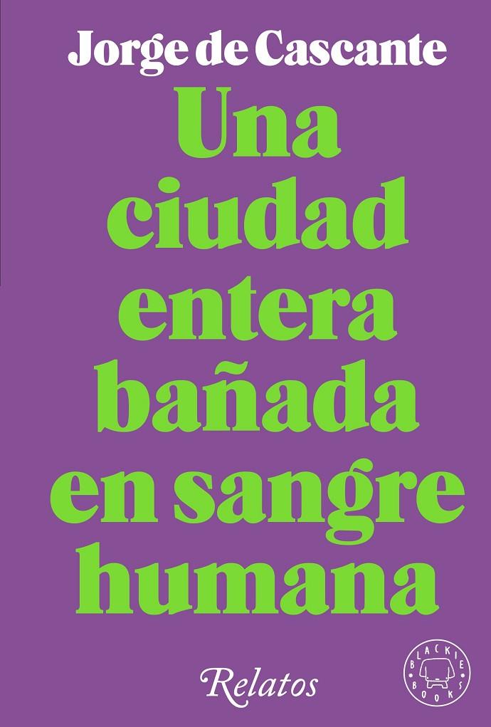 Una ciudad entera bañada en sangre humana | 9788418733994 | Jorge de Cascante