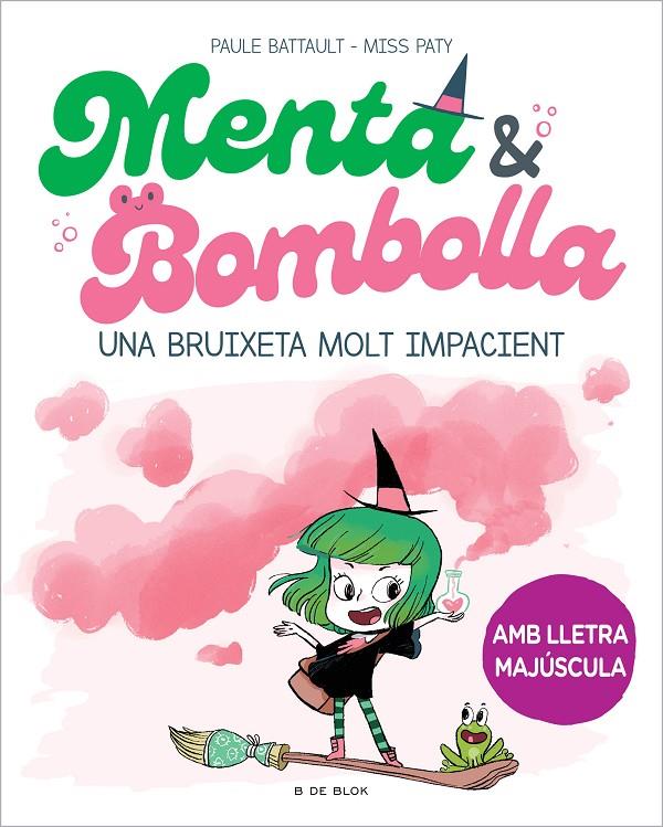 Una bruixeta molt impacient (Menta i Bombolla; 1) | 9788419378712 | Paule Battault ; Miss Paty