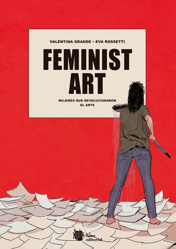 Feminist Art : las mujeres que revolucionaron el arte | 9788412359923 | Valentina Grande ; Eva Rossetti