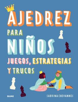 Ajedrez para niños : juegos, estrategias y trucos | 9788410268524 | Sabrina Chevannes