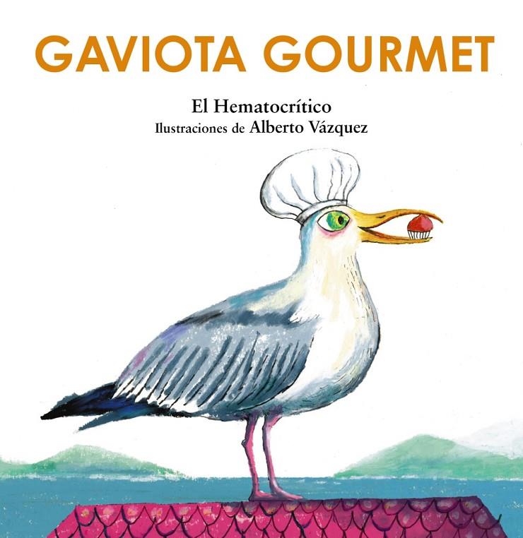 Gaviota gourmet | 9788469891186 | El Hematocrítico ; Alberto Vázquez