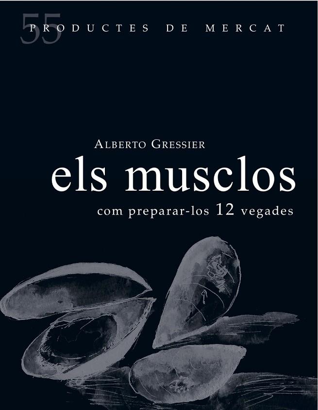 Els musclos : com preparar-los 12 vegades | 9788494611261 | Albarto Gressier