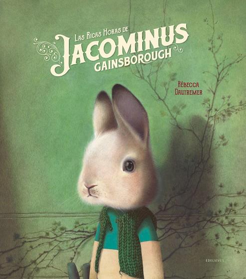 Las ricas horas de Jacominus Gainsborough | 9788414016978 | Rébecca Dautremer