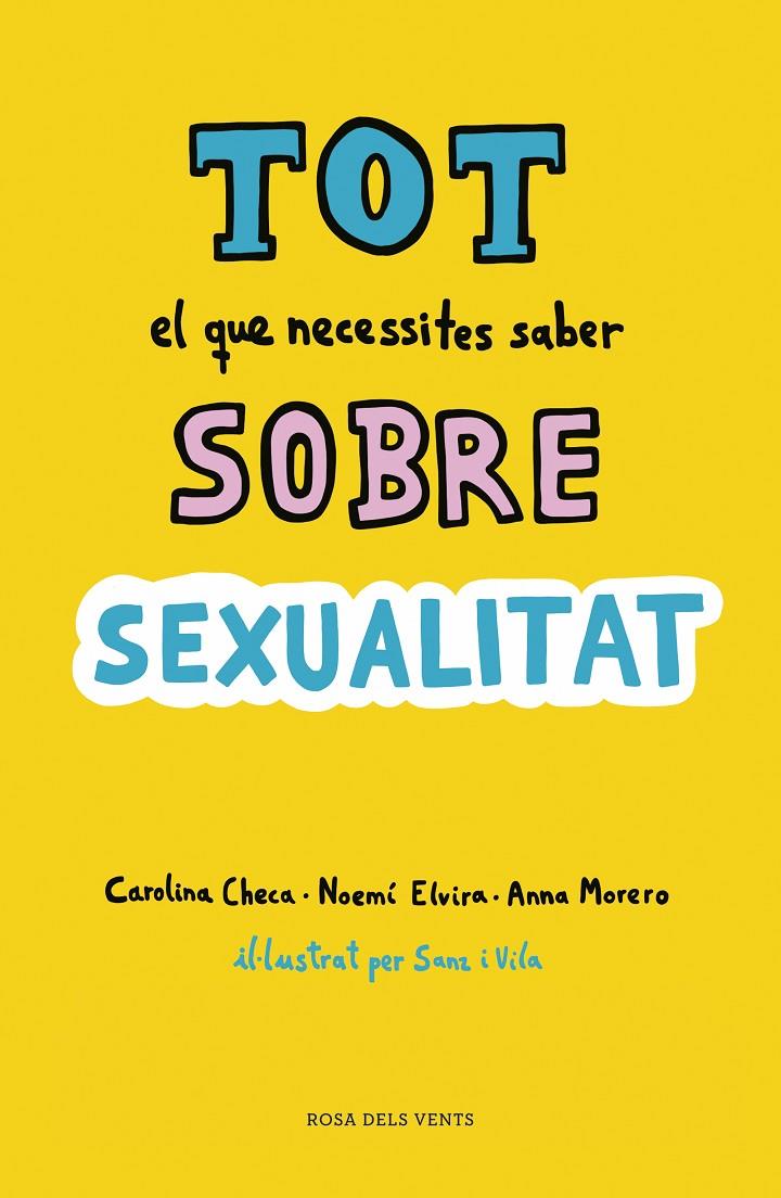 Tot el que necessites saber sobre sexualitat | 9788416930814 | Carolina Checa ; Noemí Elvira ; Anna Morero