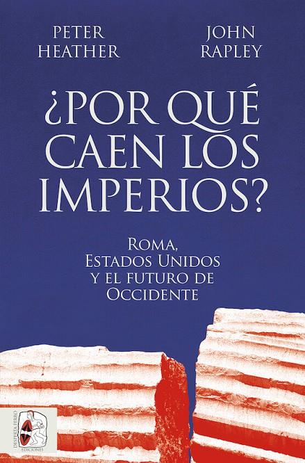 ¿Por qué caen los imperios? | 9788412716665 | Peter Heather ; John Rapley