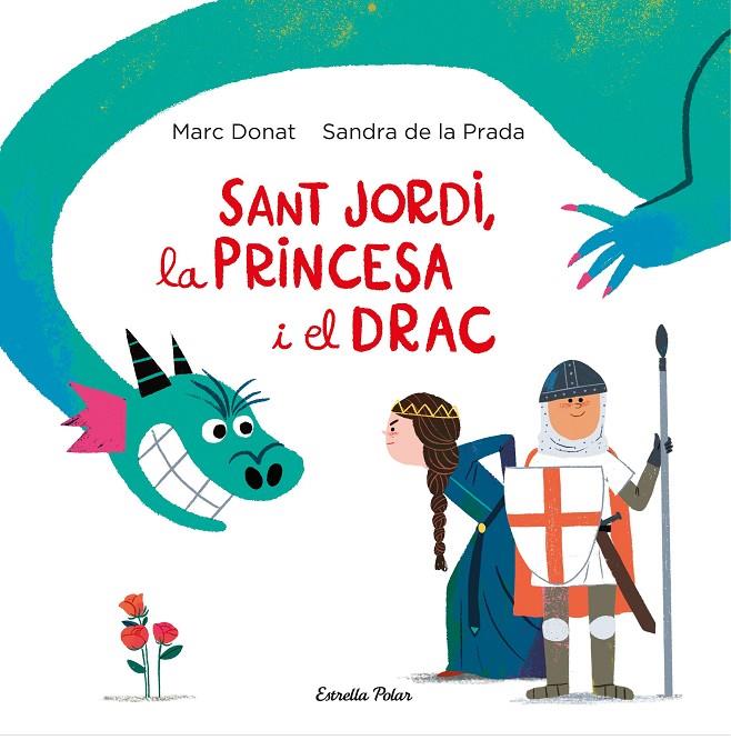 Sant Jordi, la princesa i el drac | 9788418134203 | Marc Donat ; Sandra de la Prada