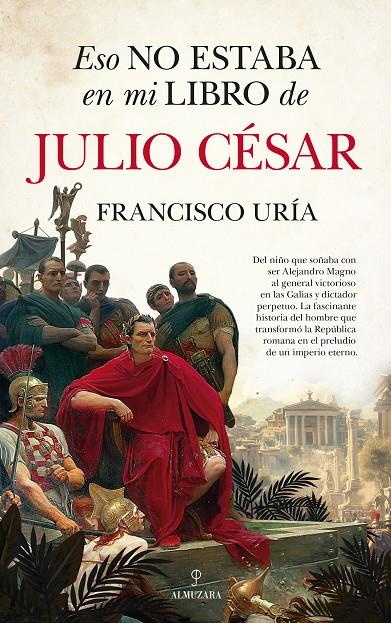 Eso no estaba en mi libro de Julio César | 9788410524477 | Francisco Uría