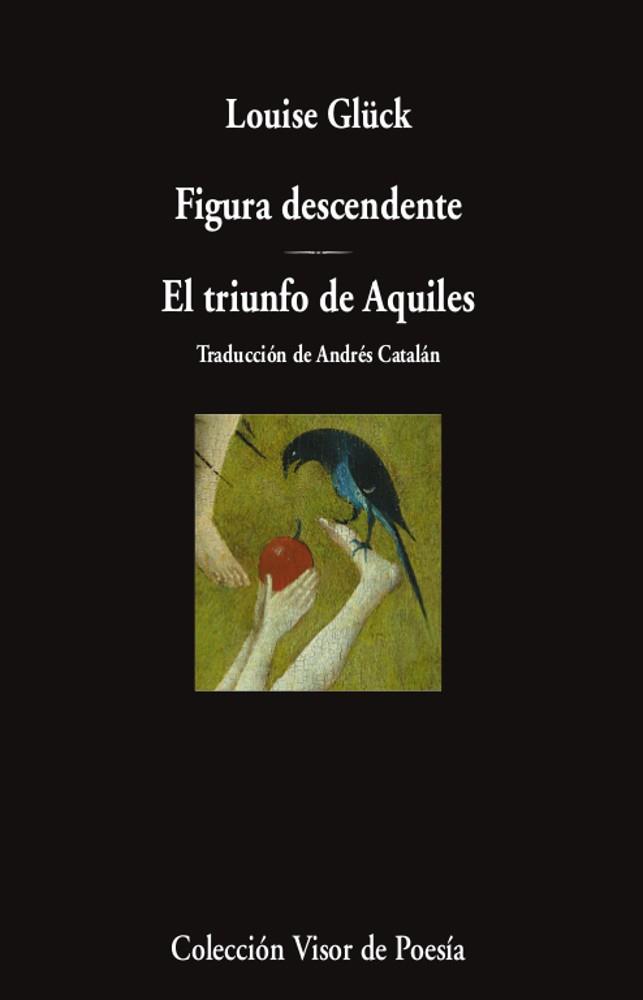 Figura descendente ; El triunfo de Aquiles (bilingüe anglès-castellà) | 9788498954340 | Louise Glück