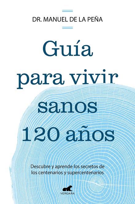 Guía para vivir sanos 120 años | 9788419820587 | Manuel de la Peña