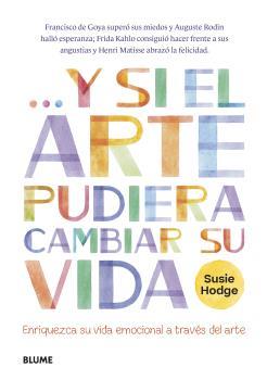 Y si el arte pudiera cambiar su vida | 9788419094247 | Susie Hodge