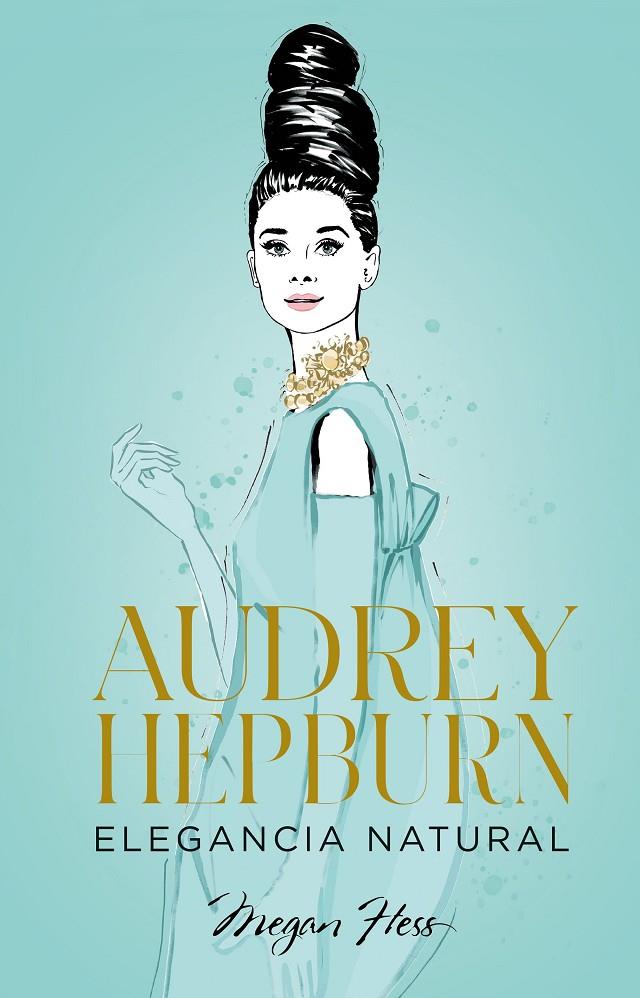 Audrey Hepburn : elegancia natural | 9788418820663 | Megan Hess