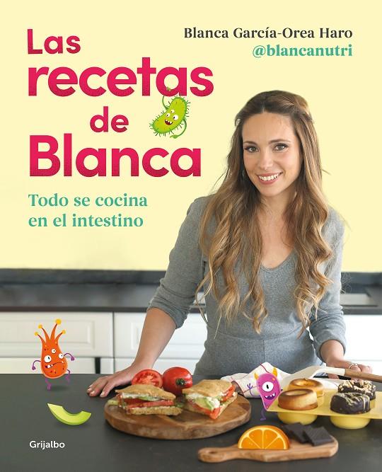 Las recetas de Blanca | 9788418055164 | Blanca García-Orea Haro (@blancanutri)