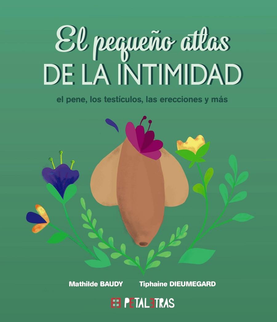 El pequeño atlas de la intimidad :el pene, los testículos, las erecciones y más | 9788419893048 | Mathilde Baudy ; Tiphaine Dieumegard