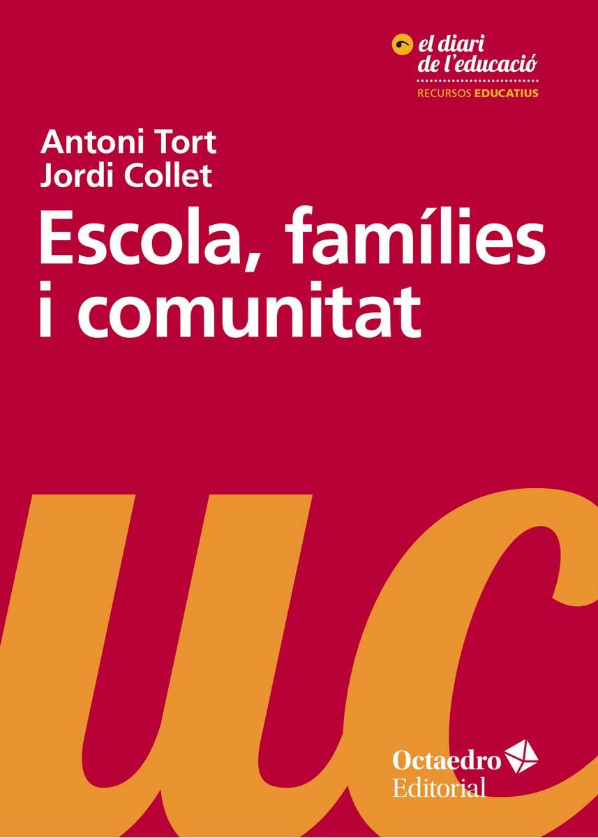 Escola, famílies i comunitat | 9788499219172 | Jordi Collet Sabé ,  Antoni Tort Bardolet