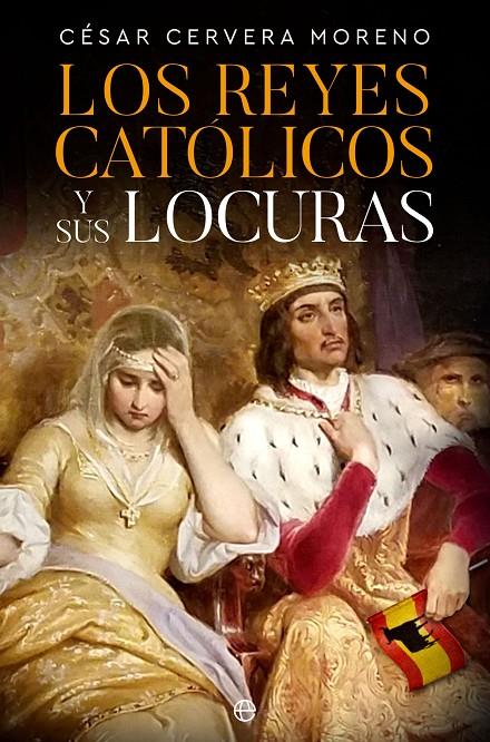 Los Reyes Católicos y sus locuras | 9788413845159 | César Cervera Moreno