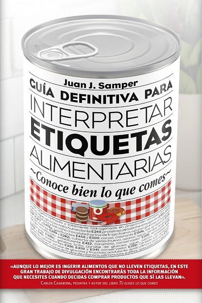 Guía definitiva para interpretar las etiquetas de los alimentos | 9788417057022 | Juan José Samper Márquez